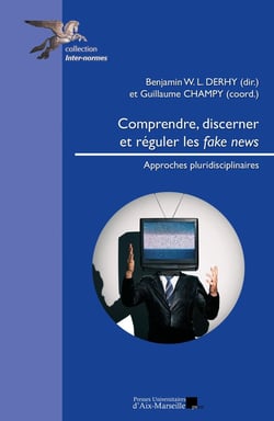 Comprendre, discerner et réguler les fake news : Approches pluridisciplinaires