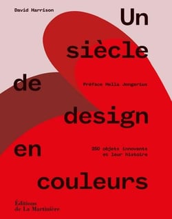 Un siècle de design en couleurs - 250 objets innovants et leur histoire