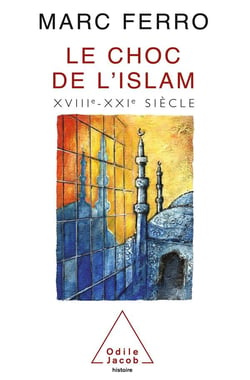 Le choc de l'islam - xviiie-xxie siecle