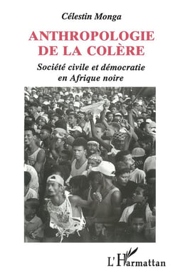 Anthropologie de la colère : Société civile et démocratie en Afrique Noire