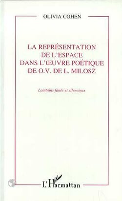 La représentation de l'espace dans l'oeuvre poetique de o.v. de l. milosz - lointains fanés et silencieux