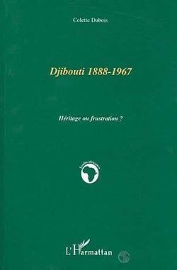 Djibouti 1888-1967 - héritage ou frustration ?