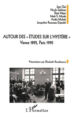 AUTOUR DES " ÉTUDES SUR L'HYSTÉRIE " : Vienne 1895, Paris 1995