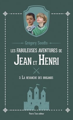 Les fabuleuses aventures de Jean et Henri Tome 3 : La revanche des brigands