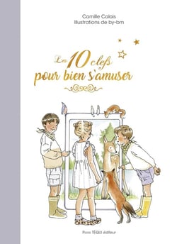 Les 10 clefs pour bien s'amuser