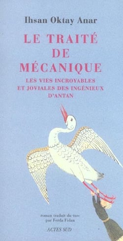Le traite de mecanique - les vies incroyables et joviales des ingenieux d'antan