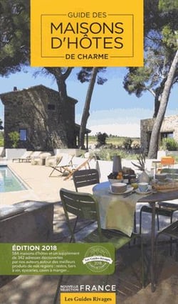 Guide des maisons d'hôtes de charme en France (édition 2018)