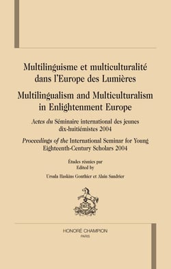 Multilinguisme et multiculturalité dans l'europe des lumières - multilingualism and multiculturalism in enlightenment europe