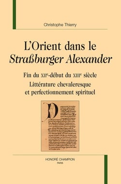 L'Orient dans le Straßburger Alexander - Fin du XIIe-début du XIIIe siècleLittérature chevaleresque et perfectionnement spirituel