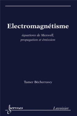 Électromagnétisme : équations de Maxwell, propagation et émission : Équations de Maxwell, propagation et émission