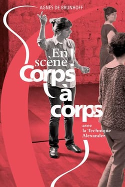 En scène ! Corps à corps avec la technique Alexander