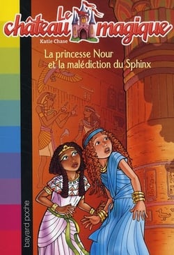 Le château magique t.7 - Princesse Nour et la malédiction du Sphinx