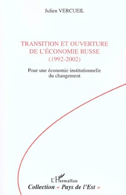 TRANSITION ET OUVERTURE DE L'ÉCONOMIE RUSSE (1992-2002) : Pour une économie institutionnelle du changement
