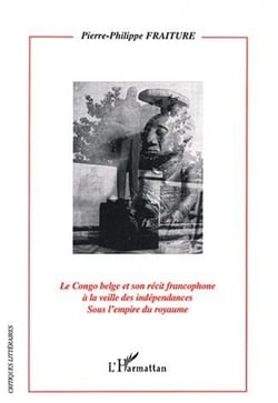 Le Congo Belge et son récit francophone à la veille des indépendances : Sous l'empire du royaume