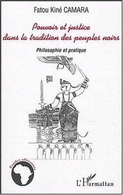 Pouvoir et justice dans la tradition des peuples noirs : Philosophie et pratique