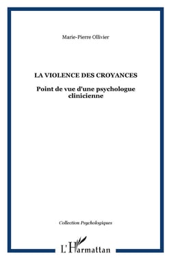 La violence des croyances : Point de vue d'une psychologue clinicienne