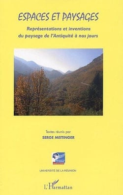 Espaces et paysages - représentations et inventions du paysage de l'antiquité à nos jours