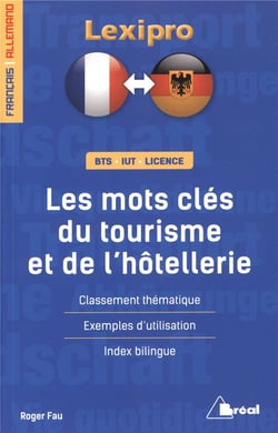 Lexipro : les les les mots-clés du tourisme et de l'hôtellerie - français/allemand - BTS, IUT, licence - classement thématique, exemples d'utilisation, index bilingue