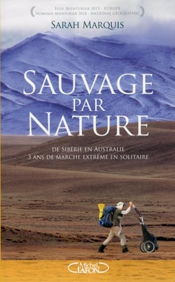 Sauvage par nature - de Sibérie en Australie, 3 ans de marche extrême en solitaire