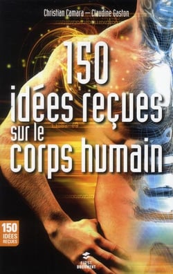 150 idees recues sur le corps humain