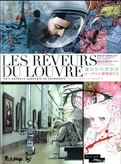 Les rêveurs du Louvre - huit auteurs japonais et taïwanais revisitent le Louvre