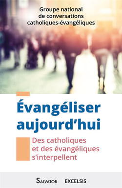Évangéliser aujourd'hui. Des catholiques et des évangéliques s'interpellent