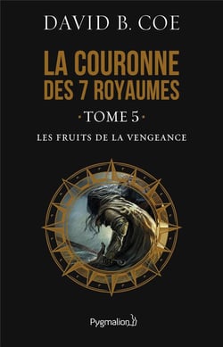 La Couronne des sept royaumes, 5 : Les Fruits de la vengeance