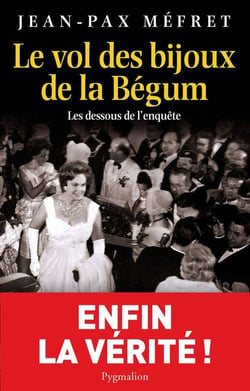 Le vol des bijoux de la bégum - les dessous de l'enquête