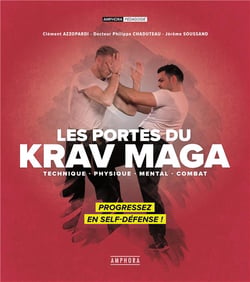 Les portes du krav maga - technique, physique, mental, combat - progressez en self-défense !