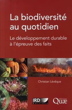 La biodiversité au quotidien - le développement durable à l'épreuve des faits