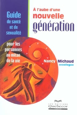 A l'aube d'une nouvelle generation - guide de sante et de sexualite pour les personnes au mitan de la vie