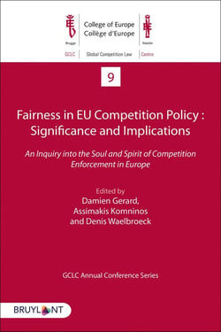 Fairness in EU competition policy : significance and implications - an inquiry into the soul and spirit of competition enforcement in Europe