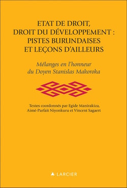 Etat de droit , droit du développement , pistes burundaises et leçons d'ailleurs