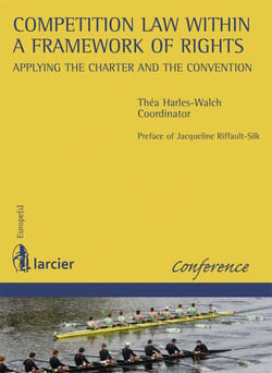 Competition law within a framework of rights : applying the charter and the convention