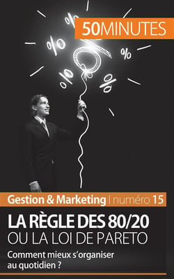 La règle des 80/20 ou la loi de Pareto : comment mieux s'organiser au quotidien ?