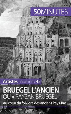 Bruegel l'ancien ou « paysan Bruegel » : au coeur du folklore des anciens Pays-Bas