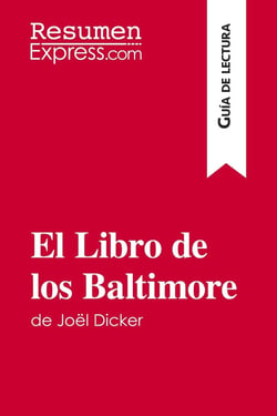 El libro de los Baltimore de Joël Dicker : resumen y análisis completo