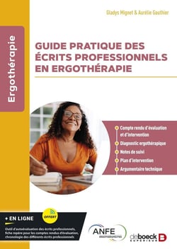 Guide pratique des écrits professionnels en ergothérapie : Compte rendu d'évaluation et d'intervention, diagnostic ergothérapique, notes de suivi, plan d'intervention, argumentaire technique