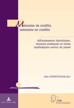 Mémoires de conflits, mémoires en conflits : Affrontements identitaires, tensions politiques et luttes symboliques autour du passé