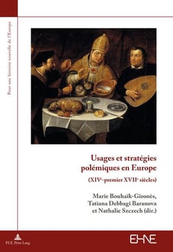 Usages et stratégies polémiques en Europe : (XIVe-premier XVIIe siècles)