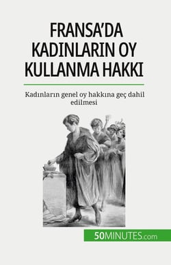 Fransa'da kadinlarin oy kullanma hakki : Kadinlarin genel oy hakkina geç dahil edilmesi