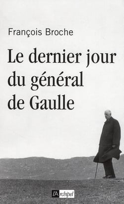 Le dernier jour du Général De Gaulle