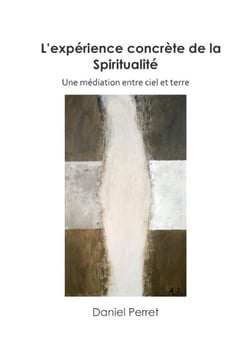 L'expérience concrète de la spiritualité - une médiation entre ciel et terre