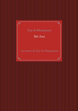 Bel-Ami : un roman de Guy de Maupassant