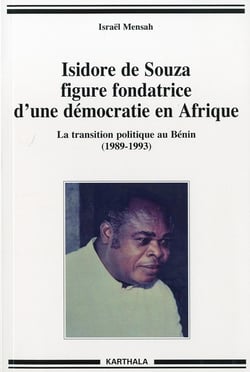 Isidore de Souza, figure fondatrice d'une démocratie en Afrique - la transition politique au Bénin (1989-1993)