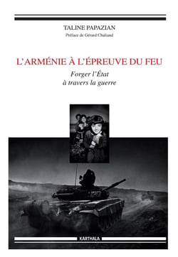 L'Arménie à l'épreuve du feu - forger l'Etat à travers la guerre