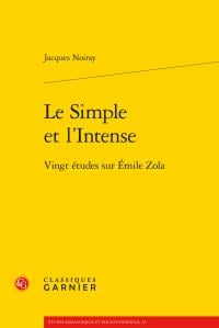 Le simple et l'intense - vingt études sur Emile Zola