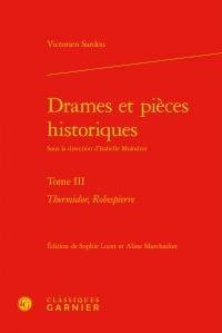 Drames et pièces historiques Tome 3 - "Thermidor", "Robespierre"