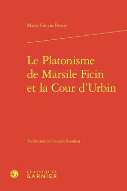 Le Platonisme de Marsile Ficin et la Cour d'Urbin