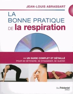 La bonne pratique de la respiration - un guide complet et détaillé pour la santé et la vitalité